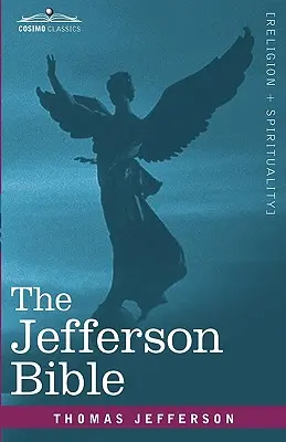 Jeffersonova bible: Život a morálka Ježíše z Nazareta - The Jefferson Bible: The Life and Morals of Jesus of Nazareth