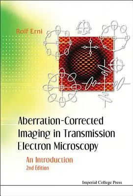 Aberrációval korrigált képalkotás a transzmissziós elektronmikroszkópiában: Bevezetés (2. kiadás) - Aberration-Corrected Imaging in Transmission Electron Microscopy: An Introduction (2nd Edition)