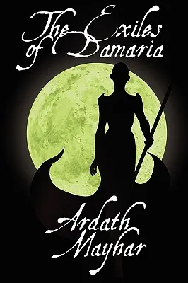 The Exiles of Damaria: A Novel of Fantasy (A Damaria száműzöttjei) - The Exiles of Damaria: A Novel of Fantasy