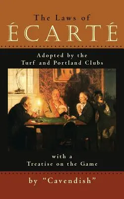 Az Ecarte törvényei: A törvények a cart, által elfogadott A Turf és Portland Clubs egy értekezés a játékról - The Laws of Ecarte: The Laws of cart, Adopted by The Turf and Portland Clubs with a Treatise on the Game