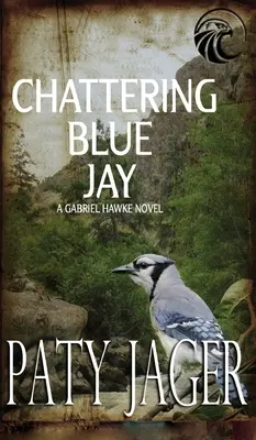 Chattering Blue Jay: Gabriel Hawke regénye - Chattering Blue Jay: Gabriel Hawke Novel