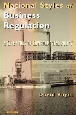 Az üzleti szabályozás nemzeti stílusai: A környezetvédelem esettanulmánya - National Styles of Business Regulation: A Case Study of Environmental Protection