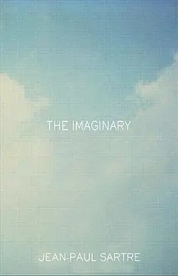 A képzeletbeli: A képzelet fenomenológiai pszichológiája - The Imaginary: A Phenomenological Psychology of the Imagination