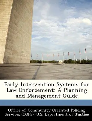 Korai beavatkozási rendszerek a bűnüldözés számára: Tervezési és irányítási útmutató - Early Intervention Systems for Law Enforcement: A Planning and Management Guide