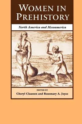 Nők az őskorban: Észak-Amerika és Mezoamerika - Women in Prehistory: North America and Mesoamerica