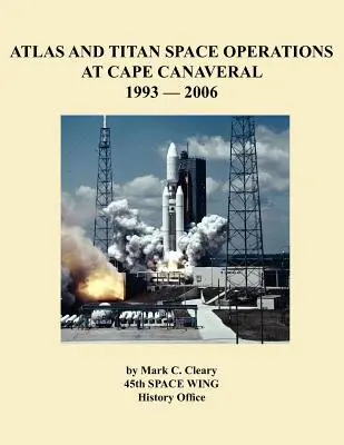 Atlas és Titan űrműveletek Cape Canaveralban 1993-2006 - Atlas and Titan Space Operations at Cape Canaveral 1993-2006