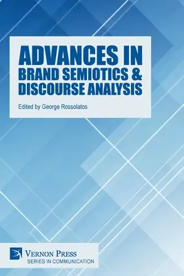 Advances in Brand Semiotics & Discourse Analysis (A márkaszemiotika és a diskurzuselemzés haladásai) - Advances in Brand Semiotics & Discourse Analysis