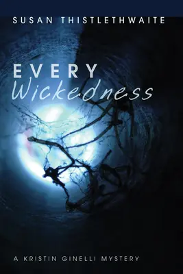 Minden gonoszság: A Kristin Ginelli Mystery - Every Wickedness: A Kristin Ginelli Mystery