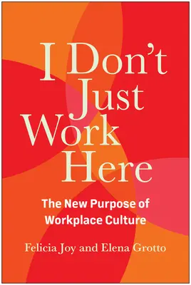 Én nem csak itt dolgozom: A munkahelyi kultúra új célja - I Don't Just Work Here: The New Purpose of Workplace Culture