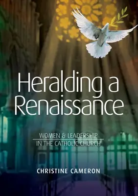 A reneszánsz előhírnöke: A nők és a vezetés a katolikus egyházban - Heralding a Renaissance: Women & Leadership in the Catholic Church