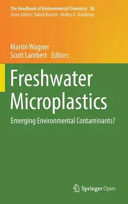 Édesvízi mikroműanyagok: Újonnan megjelenő környezetszennyezők? - Freshwater Microplastics: Emerging Environmental Contaminants?