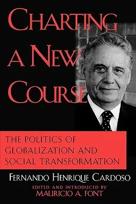 Új irányt felvázolva: A globalizáció és a társadalmi átalakulás politikája - Charting a New Course: The Politics of Globalization and Social Transformation