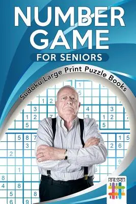Számjáték idősebbeknek Sudoku nagyméretű rejtvénykönyvek - Number Game for Seniors Sudoku Large Print Puzzle Books