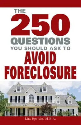 250 kérdés, amit fel kell tennie, hogy elkerülje az ingatlan elárverezését - 250 Questions You Should Ask to Avoid Foreclosure