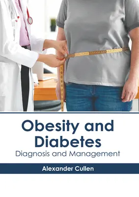 Elhízás és cukorbetegség: Diagnózis és kezelés - Obesity and Diabetes: Diagnosis and Management