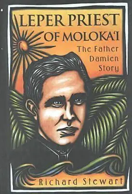 Moloka'i leprás papja: Damien atya története - Leper Priest of Moloka'i: The Father Damien Story