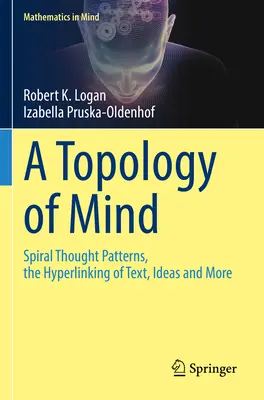 Az elme topológiája: Spirális gondolkodási minták, szövegek, gondolatok és egyéb dolgok hiperkapcsolása - A Topology of Mind: Spiral Thought Patterns, the Hyperlinking of Text, Ideas and More