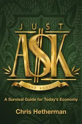 Just Ask: Túlélési útmutató a mai gazdaság számára - Just Ask: A Survival Guide for Today's Economy