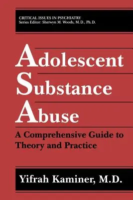 A serdülőkori szerhasználat: A Comprehensive Guide to Theory and Practice (Átfogó útmutató az elmélethez és a gyakorlathoz) - Adolescent Substance Abuse: A Comprehensive Guide to Theory and Practice