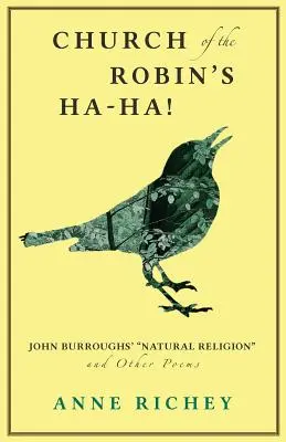 A Robin egyháza a Ha-Ha! John Burroughs' Natural Religion” és más versek” - Church of the Robin's Ha-Ha!: John Burroughs' Natural Religion