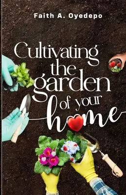 Az otthonod kertjének megművelése - Cultivating the garden of your home