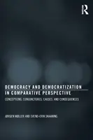 Demokrácia és demokratizálódás összehasonlító perspektívában: Fogalmak, konjunktúrák, okok és következmények - Democracy and Democratization in Comparative Perspective: Conceptions, Conjunctures, Causes, and Consequences