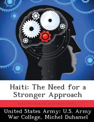 Haiti: Haiti: Az erősebb megközelítés szükségessége - Haiti: The Need for a Stronger Approach