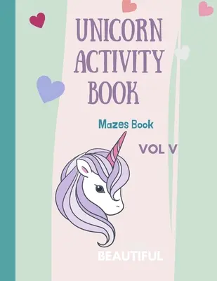 Mazes Unicorn for Kids: Unicorn Labirintus Activity Book: Varázslatos egyszarvú labirintuskönyv lányoknak, fiúknak és mindenkinek, aki szereti az egyszarvúakat 28 különböző oldal - Mazes Unicorn for Kids: Unicorn Maze Activity Book: Magical Unicorn Maze Book for Girls, Boys, and Anyone Who Loves Unicorns 28 different page