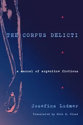 A Corpus Delicti: Az argentin fikciók kézikönyve - The Corpus Delicti: A Manual of Argentine Fictions