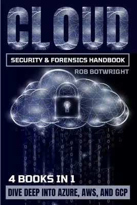 Cloud Security & Forensics Handbook: Mélyre merülni az Azure, AWS és GCP világában - Cloud Security & Forensics Handbook: Dive Deep Into Azure, AWS, And GCP