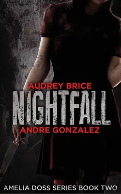 Nightfall (Amelia Doss sorozat, 2. könyv) - Nightfall (Amelia Doss Series, Book 2)