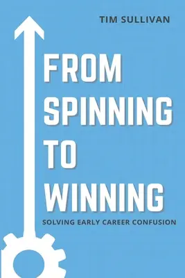 A pörgéstől a győzelemig: A korai karrier zűrzavarának megoldása - From Spinning to Winning: Solving Early Career Confusion