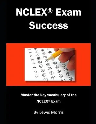 NCLEX vizsgasiker: Az NCLEX vizsga legfontosabb szókincseinek elsajátítása - NCLEX Exam Success: Master the Key Vocabulary of the NCLEX Exam