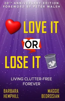 Love It or Lose It: Örökké rendetlenség nélkül élni - Love It or Lose It: Living Clutter-Free Forever