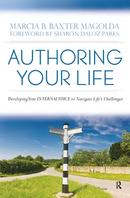 Az életed megírása: Belső hangod fejlesztése az élet kihívásaiban való eligazodáshoz - Authoring Your Life: Developing Your INTERNAL VOICE to Navigate Life's Challenges