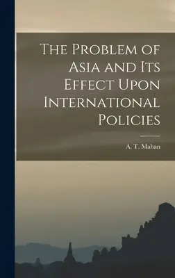 Ázsia problémája és hatása a nemzetközi politikára - The Problem of Asia and Its Effect Upon International Policies