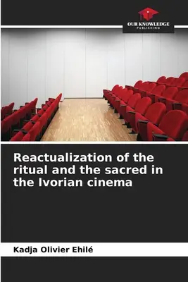 A rituálé és a szakrális reaktualizálása az elefántcsontparti moziban - Reactualization of the ritual and the sacred in the Ivorian cinema