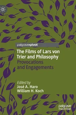 Lars Von Trier filmjei és a filozófia: Provokációk és elkötelezettségek - The Films of Lars Von Trier and Philosophy: Provocations and Engagements