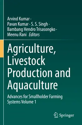 Mezőgazdaság, állattenyésztés és akvakultúra: Advances for Smallholder Farming Systems 1. kötet - Agriculture, Livestock Production and Aquaculture: Advances for Smallholder Farming Systems Volume 1