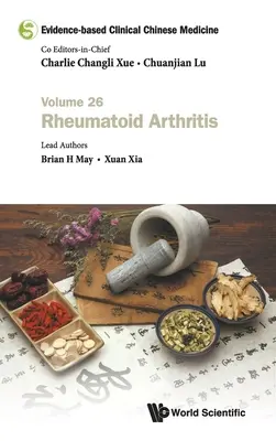 Bizonyítékalapú klinikai kínai orvoslás - 26. kötet: Reumás ízületi gyulladás - Evidence-Based Clinical Chinese Medicine - Volume 26: Rheumatoid Arthritis