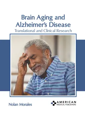 Brain Aging and Alzheimer's Disease: Transzlációs és klinikai kutatás - Brain Aging and Alzheimer's Disease: Translational and Clinical Research