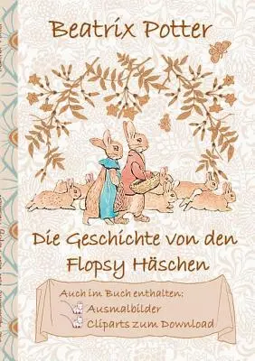 Die Geschichte von den Flopsy Hschen (inklusive Ausmalbilder und Cliparts zum Download): Příběh o králíčcích Flopsy; Ausmalbuch, Malbuch, Clipart - Die Geschichte von den Flopsy Hschen (inklusive Ausmalbilder und Cliparts zum Download): The Tale of the Flopsy Bunnies; Ausmalbuch, Malbuch, Clipart