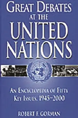 Nagy viták az ENSZ-ben: Ötven kulcsfontosságú kérdés enciklopédiája, 1945-2000 - Great Debates at the United Nations: An Encyclopedia of Fifty Key Issues, 1945-2000