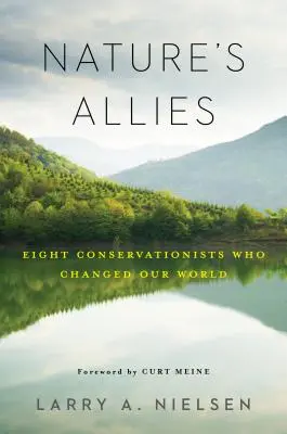 A természet szövetségesei: Nyolc természetvédő, aki megváltoztatta a világunkat - Nature's Allies: Eight Conservationists Who Changed Our World