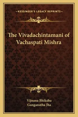 Vachaspati Mishra Vivadachintamanija - The Vivadachintamani of Vachaspati Mishra