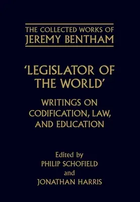 A világ törvényhozója: Írások a kodifikációról, a jogról és az oktatásról - Legislator of the World: Writings on Codification, Law, and Education