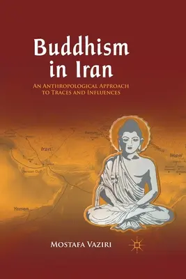 Buddhizmus Iránban: A nyomok és hatások antropológiai megközelítése - Buddhism in Iran: An Anthropological Approach to Traces and Influences