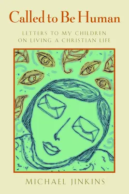 Embernek lenni: Levelek gyermekeimnek a keresztény életről - Called to Be Human: Letters to My Children on Living a Christian Life