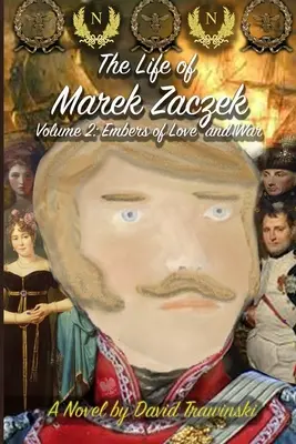 Marek Zaczek élete 2. kötet: A szerelem és a háború parazsa - The Life of Marek Zaczek Volume 2: Embers of Love and War