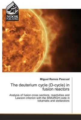 A deutériumciklus (D-ciklus) a fúziós reaktorokban - The deuterium cycle (D-cycle) in fusion reactors